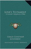 Love's Testament: A Sonnet Sequence (1906)(English)
