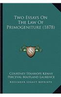 Two Essays On The Law Of Primogeniture (1878)
