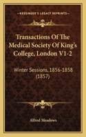 Transactions Of The Medical Society Of King's College, London V1-2