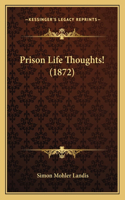Prison Life Thoughts! (1872)
