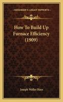 How To Build Up Furnace Efficiency (1909)