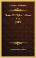 Histoire De L'Eglise Gallicane V13 (1745)