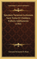 Specimen Variarum Lectionum Sacri Textus Et Chaldaica Estheris Additamenta (1783)