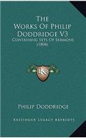 The Works Of Philip Doddridge V3: Containing Sets Of Sermons (1804)