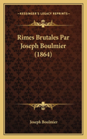 Rimes Brutales Par Joseph Boulmier (1864)