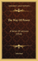 The Way Of Power: A Series Of Lectures (1918)(English)