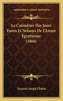 Calendrier Des Jours Fastes Et Nefastes De L'Annee Egyptienne (1860)