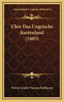 Uber Das Ungrische Kustenland (1805)