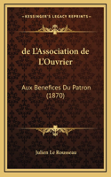 de L'Association de L'Ouvrier: Aux Benefices Du Patron (1870)