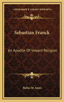 Sebastian Franck: An Apostle Of Inward Religion