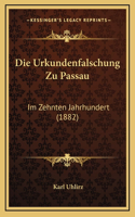 Die Urkundenfalschung Zu Passau: Im Zehnten Jahrhundert (1882)