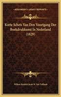 Korte Schets Van Den Voortgang Der Boekdrukkunst In Nederland (1829)