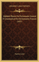 Alphabet Illustre Du Dictionnaire General Et Grammatical Des Dictionnaires Francais (1837)