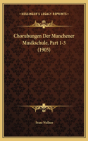 Chorubungen Der Munchener Musikschule, Part 1-3 (1905)