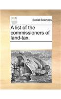 A List of the Commissioners of Land-Tax.