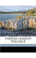 Théâtre Complet Volume 8