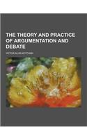 The Theory and Practice of Argumentation and Debate