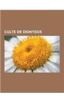 Culte de Dionysos: Dionysos, Ciste, Bacchus, Liber Pater, Thyades, Komos, Satyre, Dionysies, Trieterides, Bacchanales, Dithyrambe, Silene