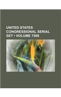 United States Congressional Serial Set (Volume 7599)