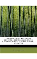 Ueber Die Entwickelung Der Leitenden Gedanken Zur Ersten Campagne Bonapartes