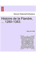 Histoire de La Flandre, ... 1280-1383.