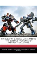 Speculative Cinema: Celebrating the Science Fiction and Fantasy Film Genres