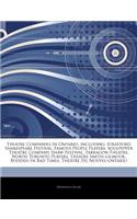 Articles on Theatre Companies in Ontario, Including: Stratford Shakespeare Festival, Famous People Players, Soulpepper Theatre Company, Shaw Festival,