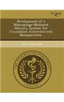 Development of a Macrophage-Mediated Delivery System for Crystalline Antiretroviral Nanoparticles