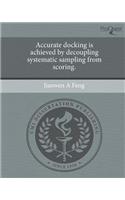 Accurate Docking Is Achieved by Decoupling Systematic Sampling from Scoring