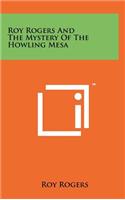 Roy Rogers and the Mystery of the Howling Mesa
