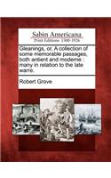 Gleanings, Or, a Collection of Some Memorable Passages, Both Antient and Moderne