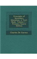 Principles of Secondary Education: A Text-Book, Volume 1