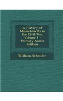 A History of Massachusetts in the Civil War, Volume 1