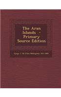 The Aran Islands - Primary Source Edition