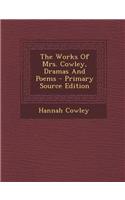 The Works of Mrs. Cowley, Dramas and Poems