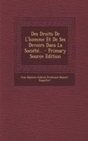 Des Droits De L'homme Et De Ses Devoirs Dans La Société... - Primary Source Edition