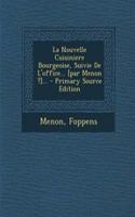 La Nouvelle Cuisiniere Bourgeoise, Suivie de L'Office... [Par Menon ?]... - Primary Source Edition