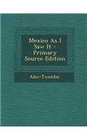 Mexico as I Saw It - Primary Source Edition