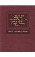 A Critical and Exegetical Commentary on the Book of Daniel