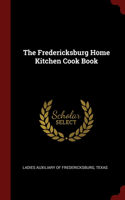 The Fredericksburg Home Kitchen Cook Book