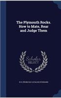The Plymouth Rocks. How to Mate, Rear and Judge Them
