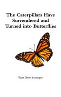 Caterpillars Have Surrendered and Turned into Butterflies