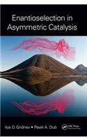 Enantioselection in Asymmetric Catalysis