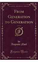 From Generation to Generation, Vol. 1 of 2 (Classic Reprint): (English)