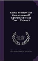 Annual Report of the Commissioner of Agriculture for the Year ..., Volume 9