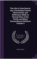 Life of John Buncle, esq.; Containing Various Observations and Reflections Made in Several Parts of the World, and Many Extraordinary Relations Volume 3