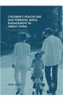Children’s Healthcare and Parental Media Engagement in Urban China