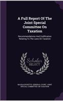 A Full Report of the Joint Special Committee on Taxation