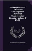 Shakespeariana; a Critical and Contemporary Review of Shakespearian Literature Volume 5, No.50