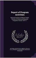 Report of Program Activities: National Institute of Mental Health. Division of Intramural Research Programs Volume 1974 v.1